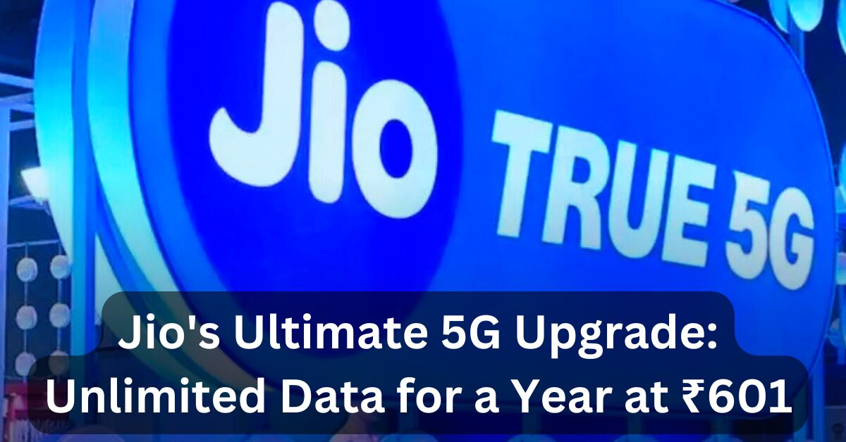 Jio's Ultimate 5G Upgrade Unlimited Data for a Year at ₹601